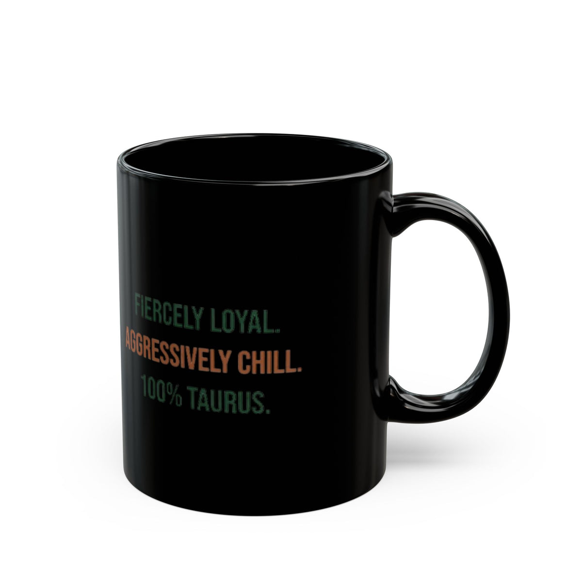 Taurus Zodiac Black Mug — "Fiercely Loyal. Aggressively Chill. 100% Taurus."