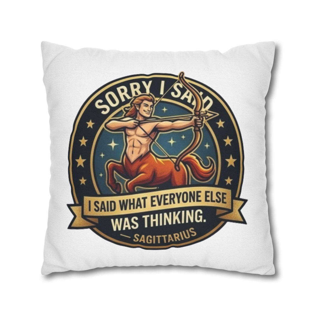 Sagittarius Throw Pillowcase— “Sorry I Said It” Zodiac Archer Decorative Pillowcase