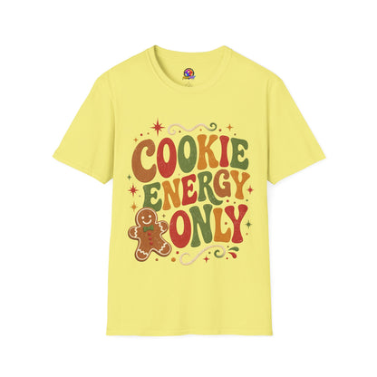 Cookie Energy Only T-Shirt — Festive Gingerbread Holiday Tee