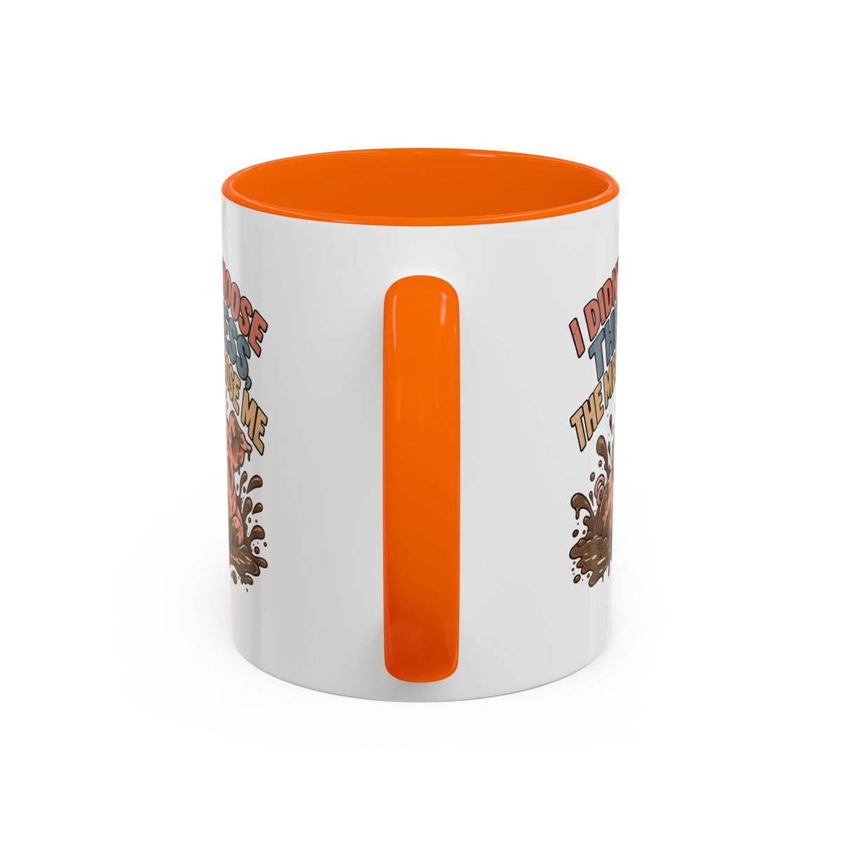 Funny And Witty "I Don't Choose The Mess" Accent Coffee Mug (11, 15oz)