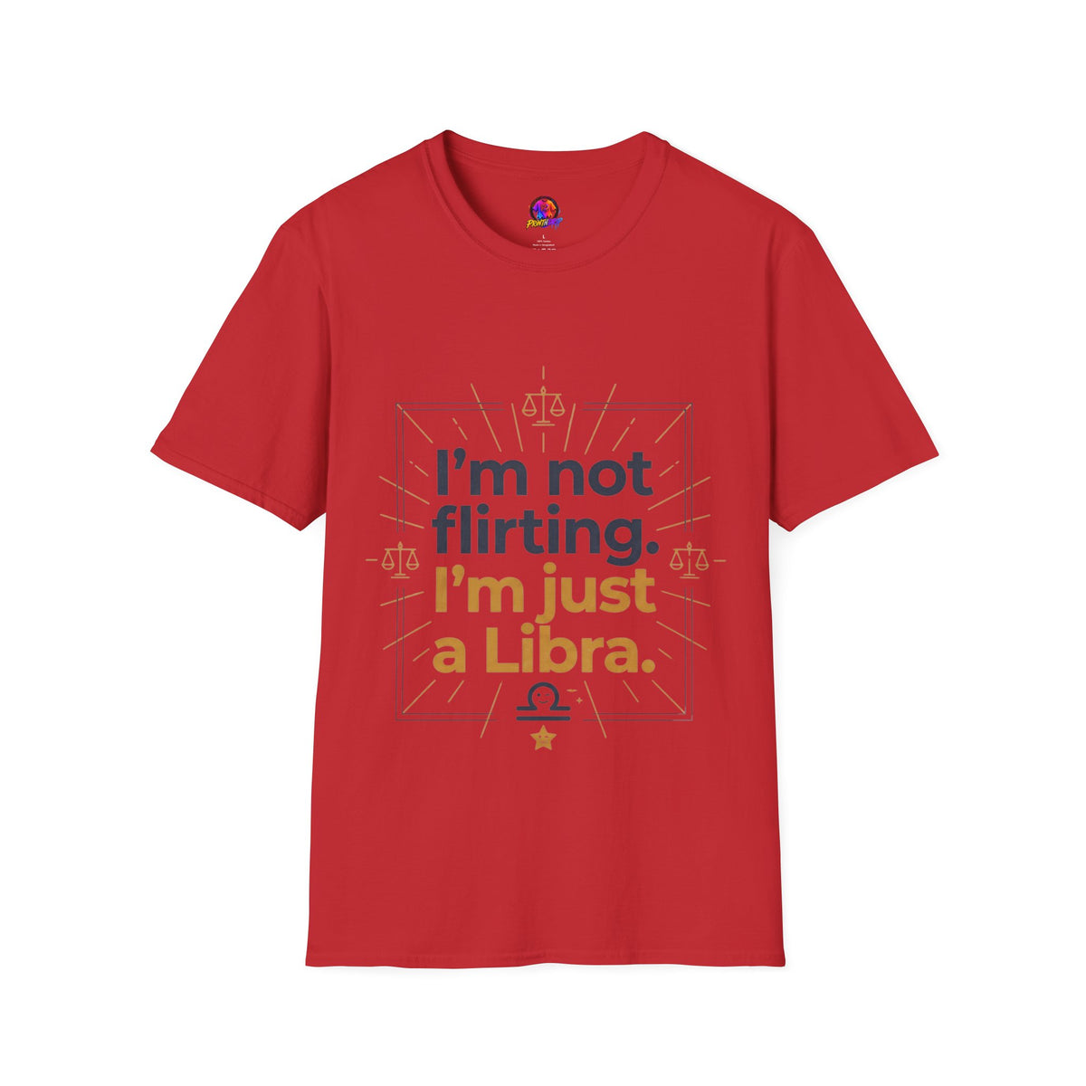 I'm Not Flirting I'm Just a Libra T-Shirt