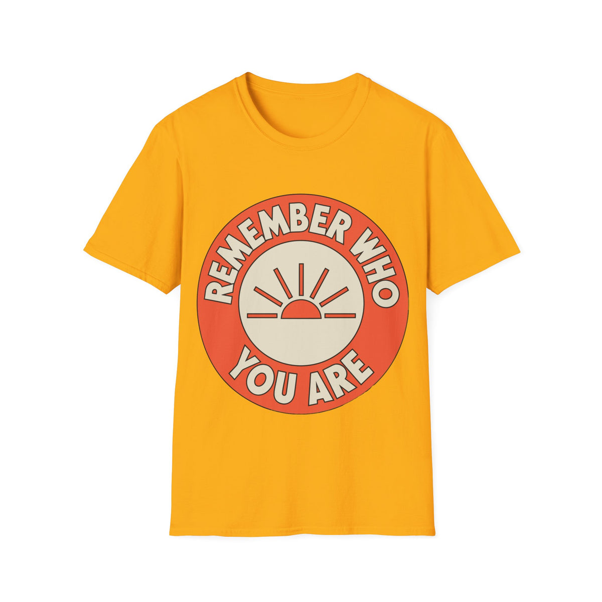 Remember Who You Are T‑Shirt - Trending Now - August 2026