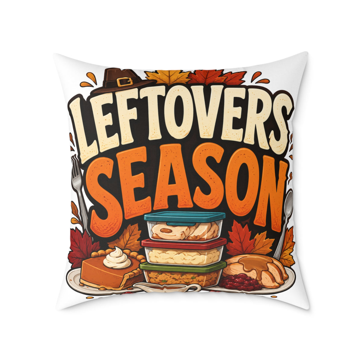 Thanksgiving Leftovers Season Throw Pillow — Thanksgiving Holiday Decorative Cushion