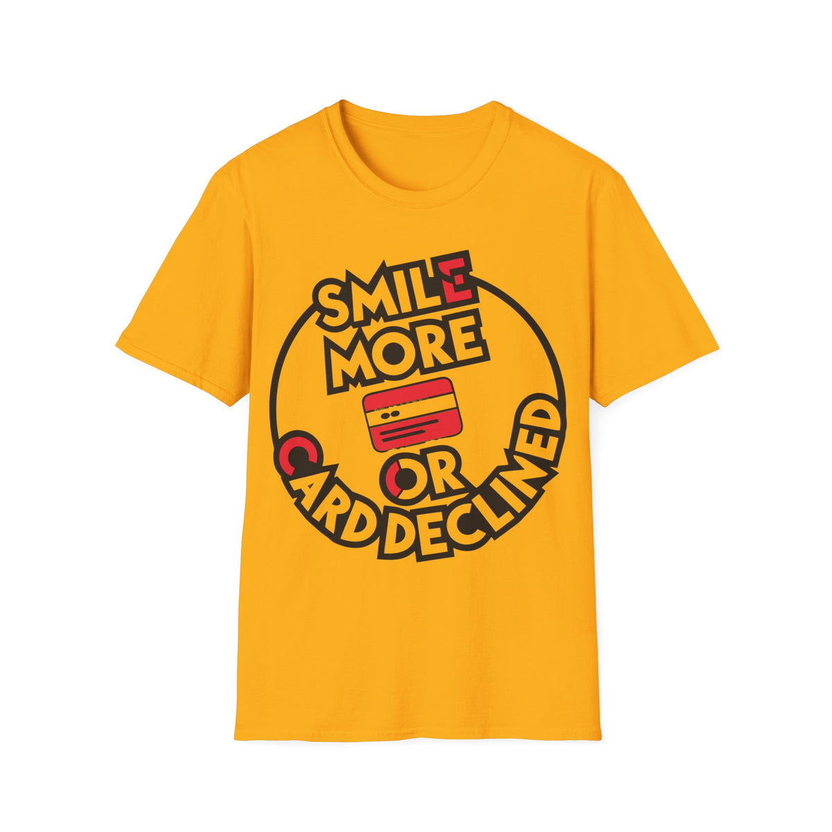 Smile More T-Shirt — "Smile More or Card Declined" Graphic Tee - Trending Now - September 2026