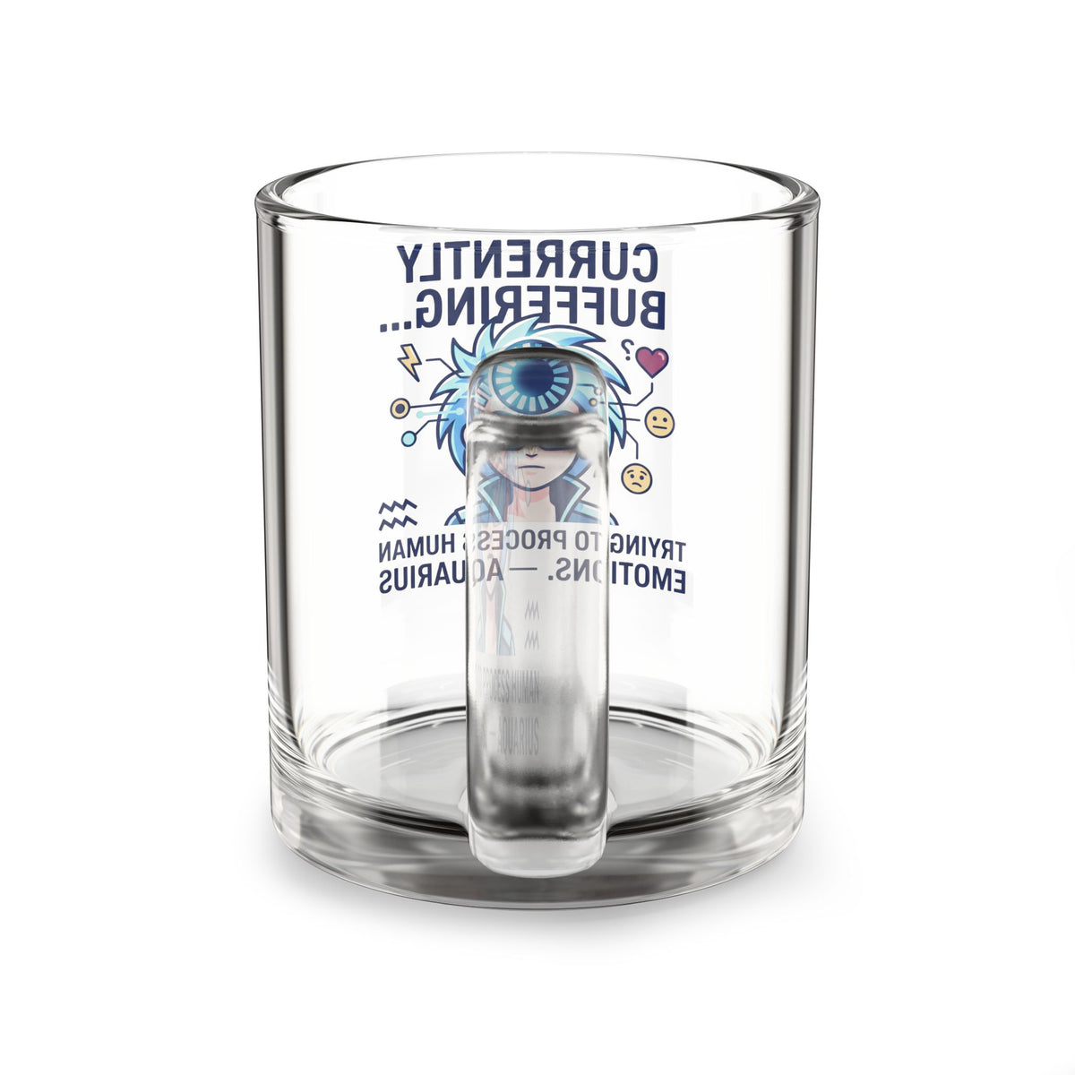 Aquarius Glass Mug — "Currently Buffering... Trying to Process Human Emotions" 10oz
