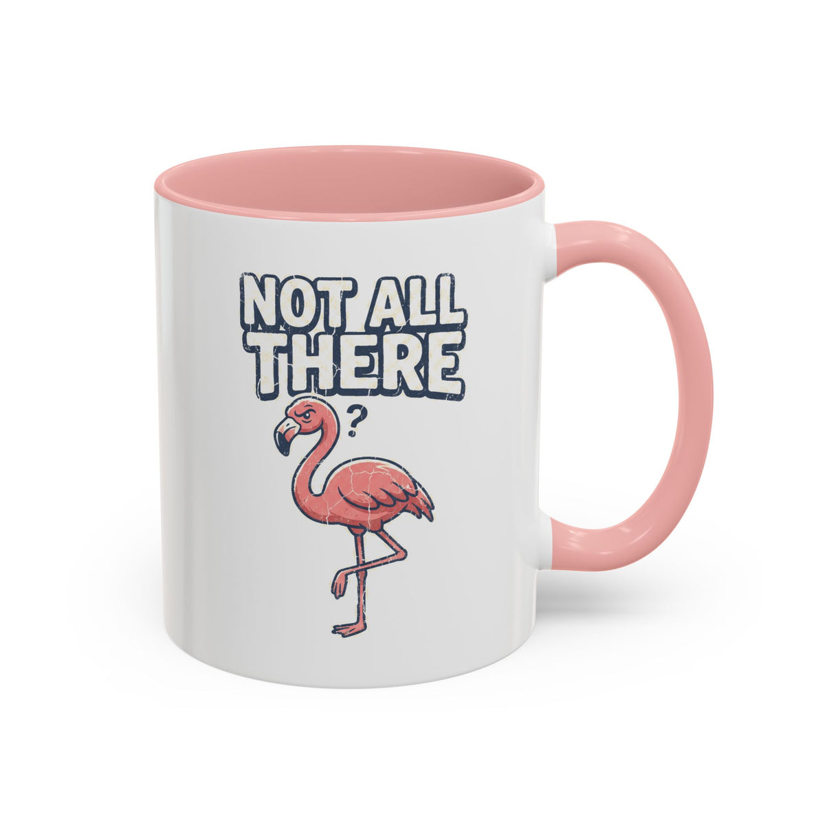 Funny And Witty "Not All There" Accent Coffee Mug (11, 15oz)