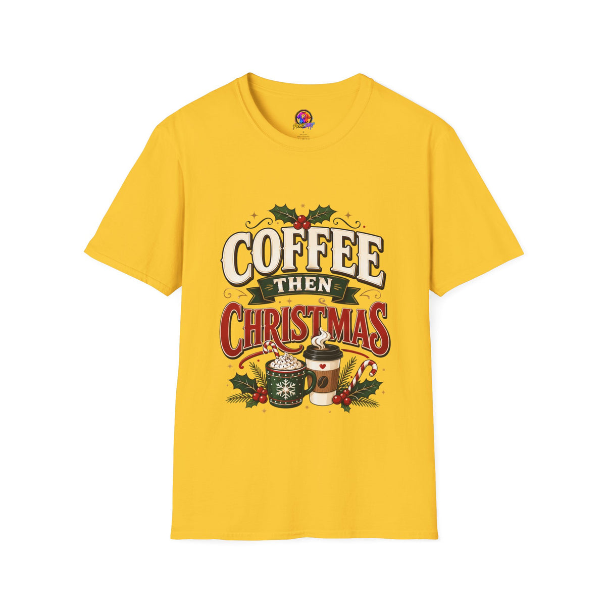 Coffee Then Christmas T-Shirt — Holiday Coffee Lover Tee