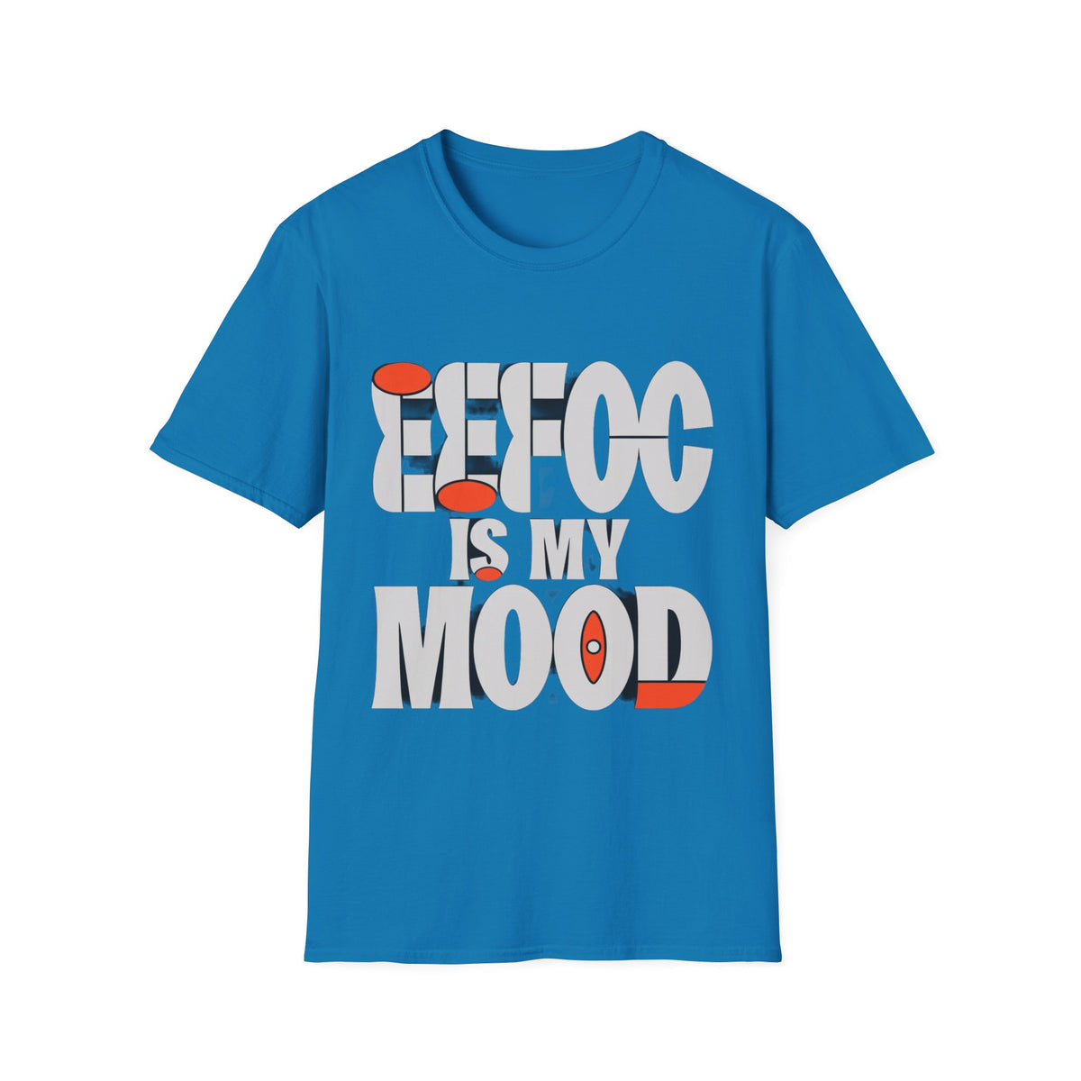 Effoc Is My Mood T-Shirt - Trending Now - August 2026