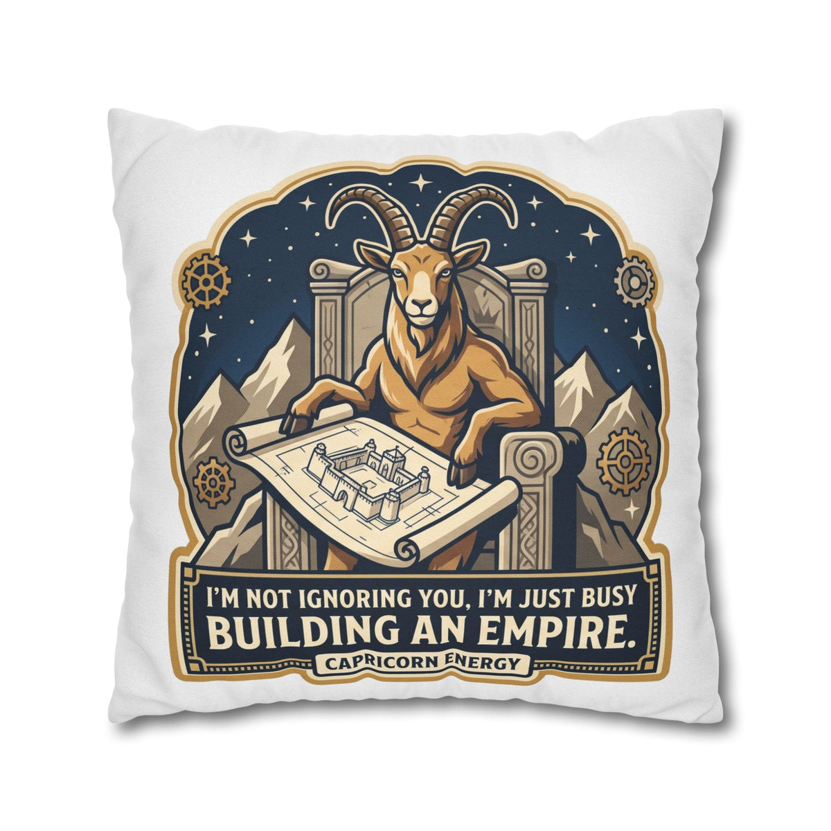 Capricorn Pillowcase — "I'm Not Ignoring You, I'm Just Busy Building an Empire" Decorative Throw Pillow