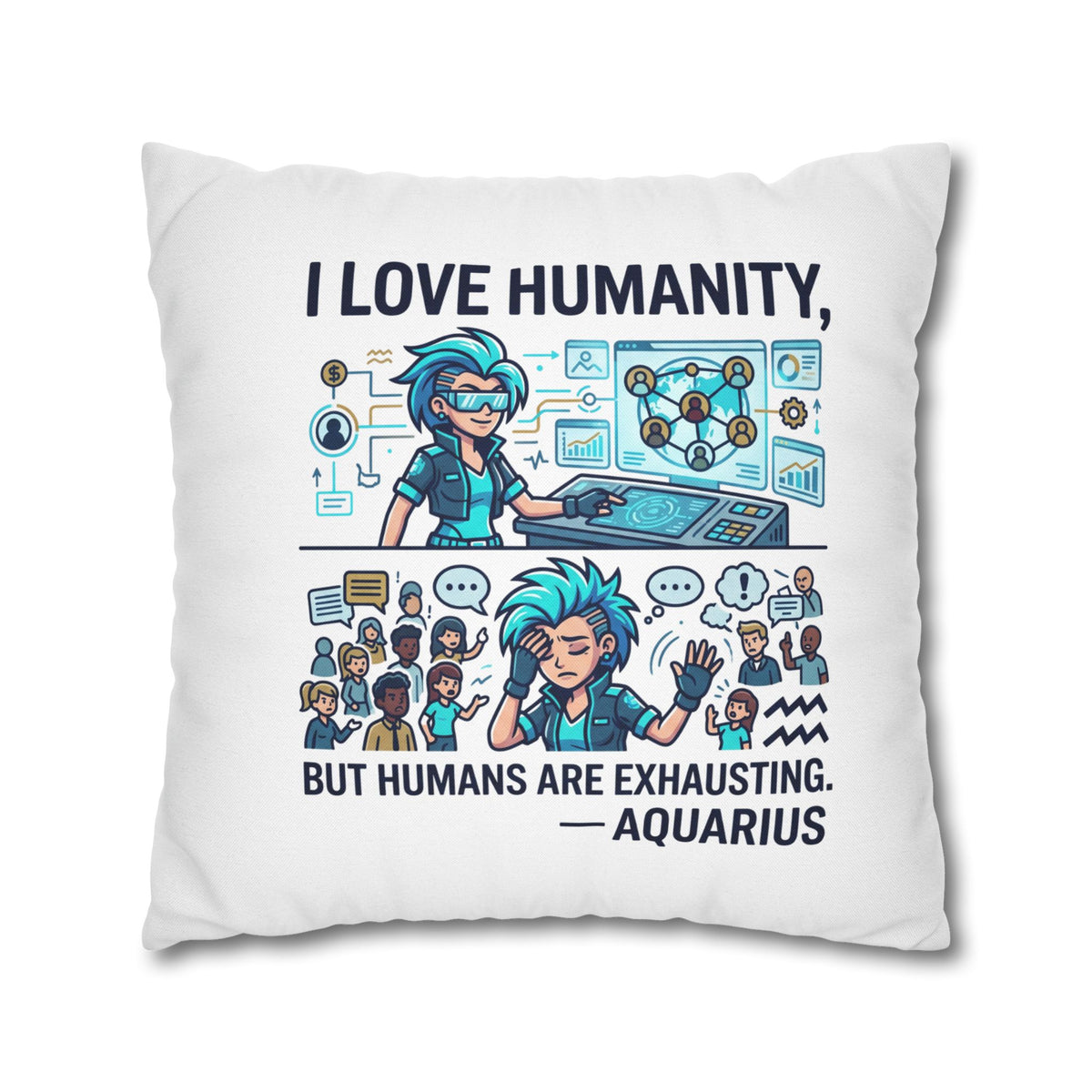 Aquarius Pillowcase – “I Love Humanity, But Humans Are Exhausting” Decorative Throw Pillowcase