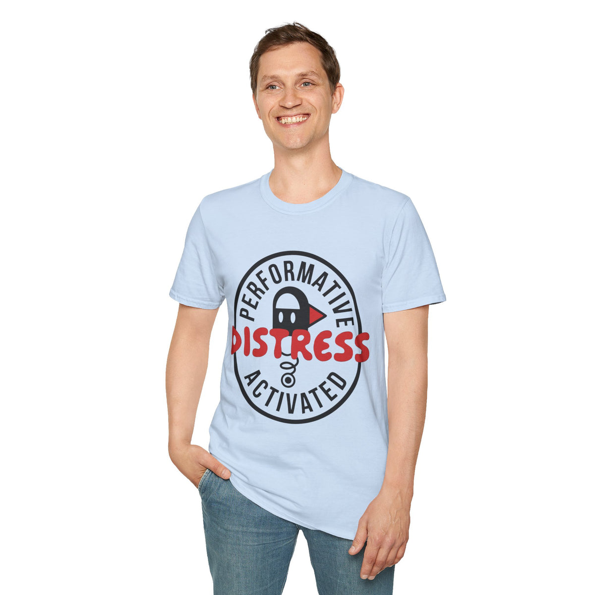 T-Shirt — “Performative Distress Activated” Graphic Tee - Trending Now - August 2026