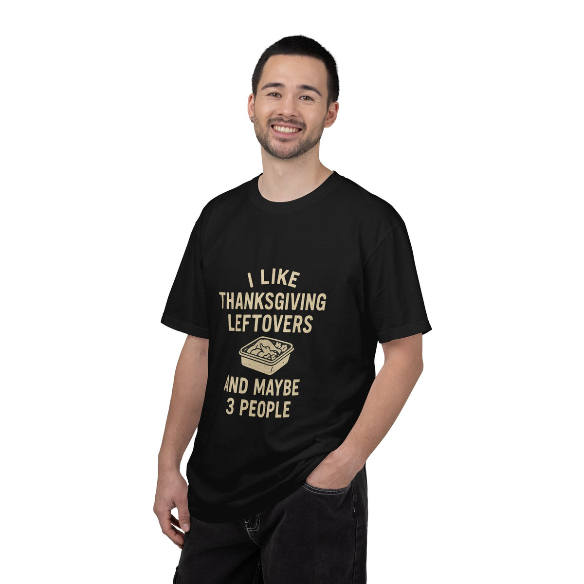 Thanksgiving Leftovers T-Shirt — "I Like Thanksgiving Leftovers and Maybe 3 People" - Trending Now - October 2026