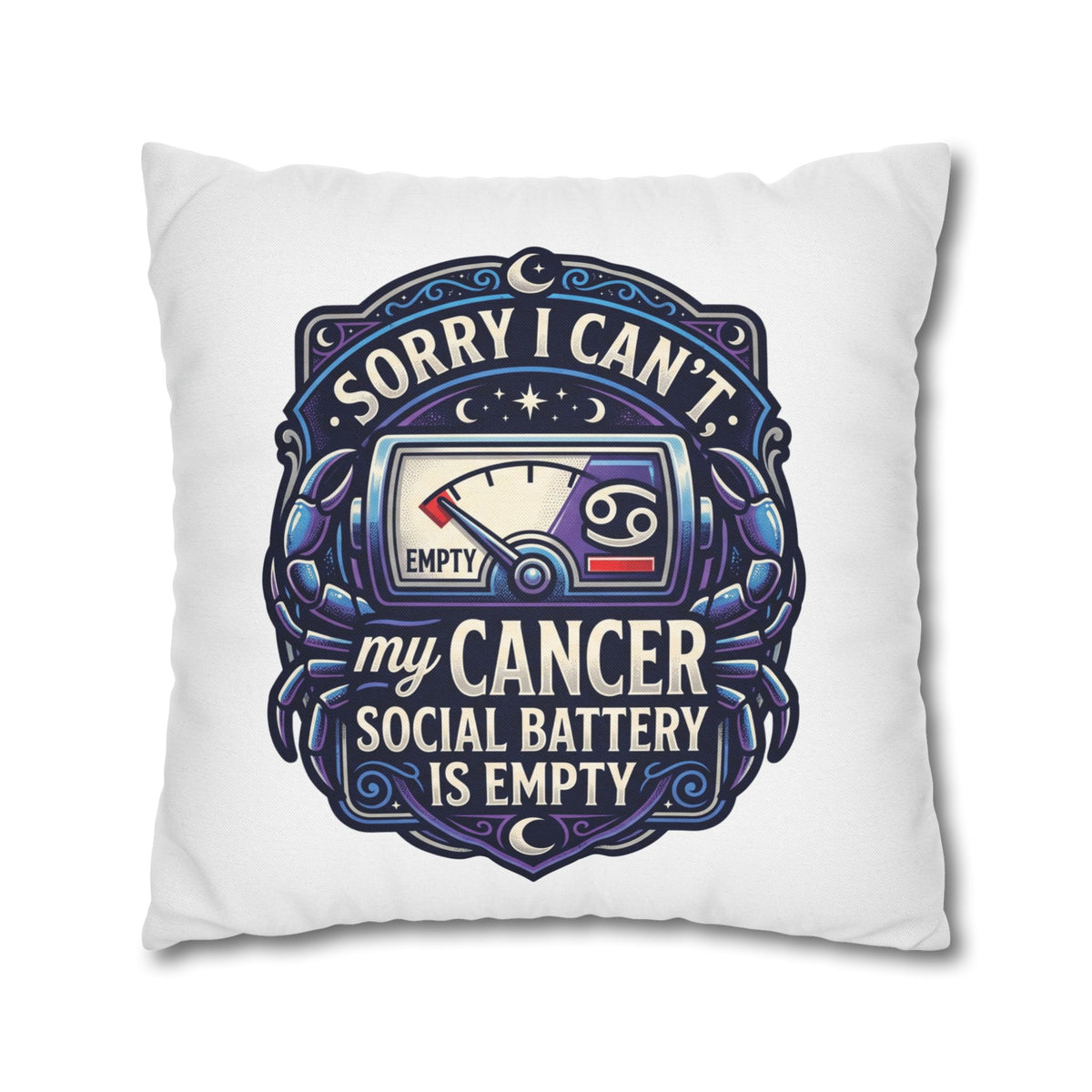 Cancer Zodiac Pillowcase — “Sorry I Can’t My Cancer Social Battery Is Empty” Decorative Throw Pillow