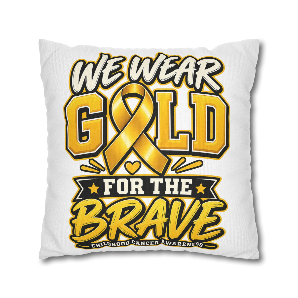 We Wear Gold for the Brave Pillowcase — Childhood Cancer Awareness Square Pillow