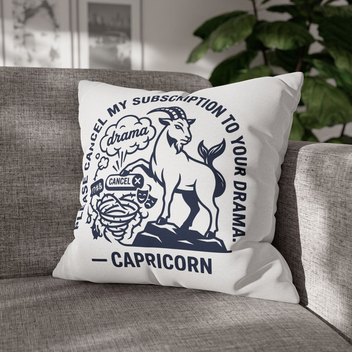Capricorn Pillowcase — “Please Cancel My Subscription to Your Drama” Zodiac Decorative Pillow