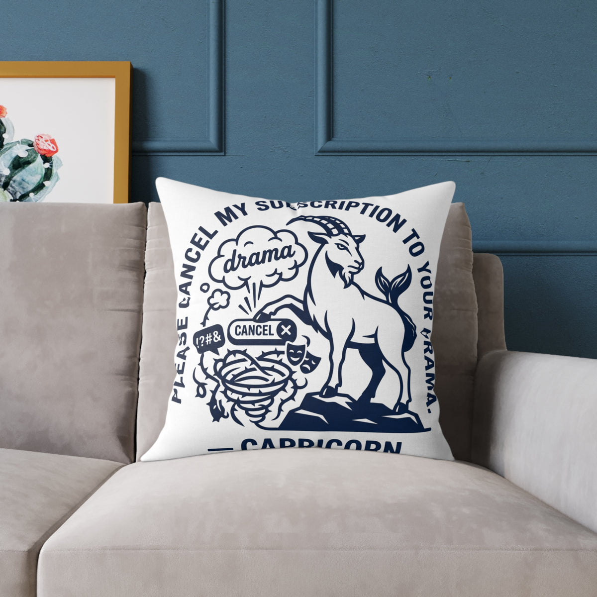 Capricorn Zodiac Pillow — "Please Cancel My Subscription to Your Drama" Decorative Throw Pillow