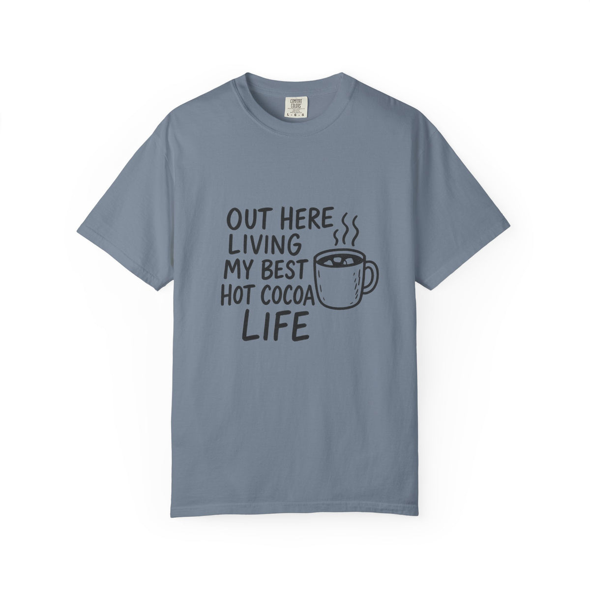 Hot Cocoa Life T-Shirt — "Out Here Living My Best Hot Cocoa Life" Cozy Graphic Tee - Trending Now - October 2026