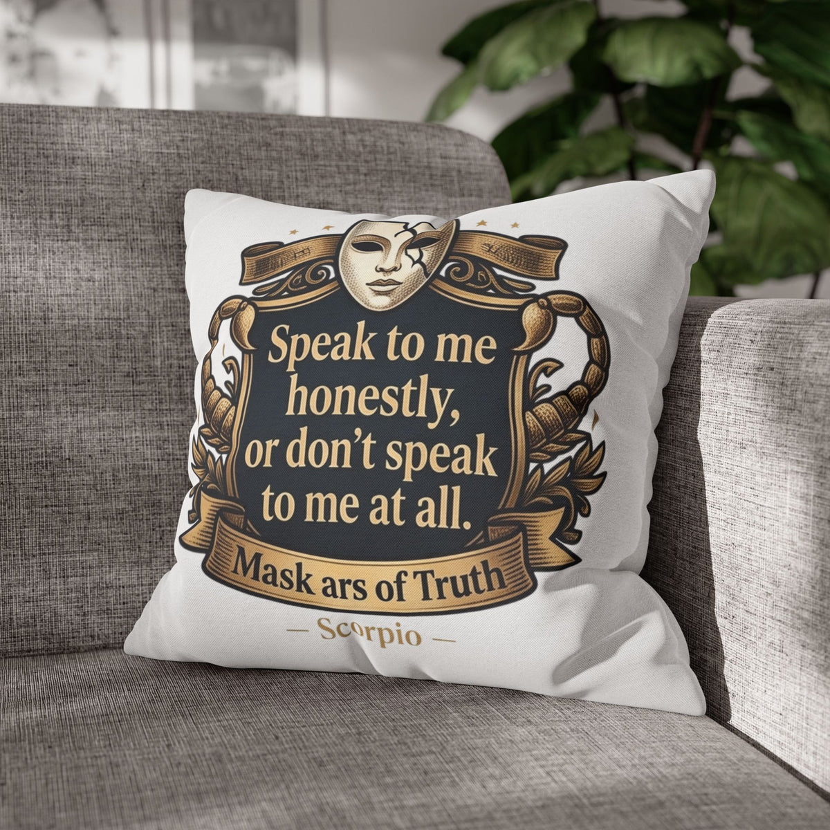 Scorpio Pillowcase — "Speak to me honestly, or don’t speak to me at all" Decorative Throw Pillow Cover