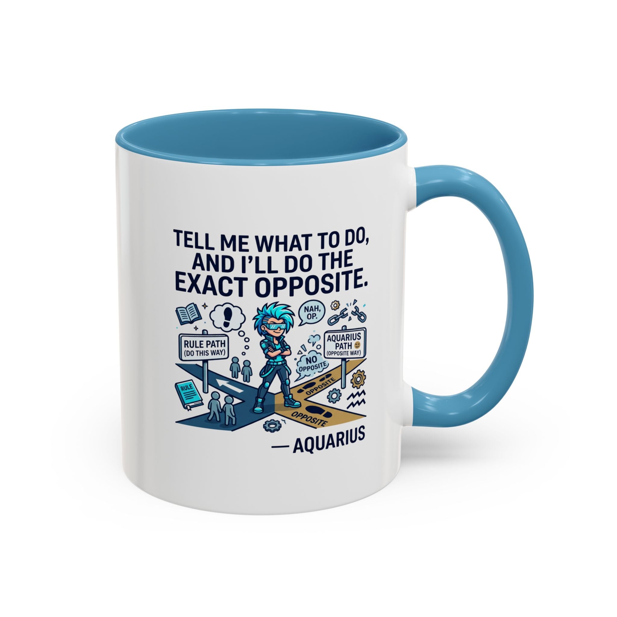Aquarius Coffee Mug — "Tell Me What To Do and I’ll Do the Exact Opposite" Astrology Gift