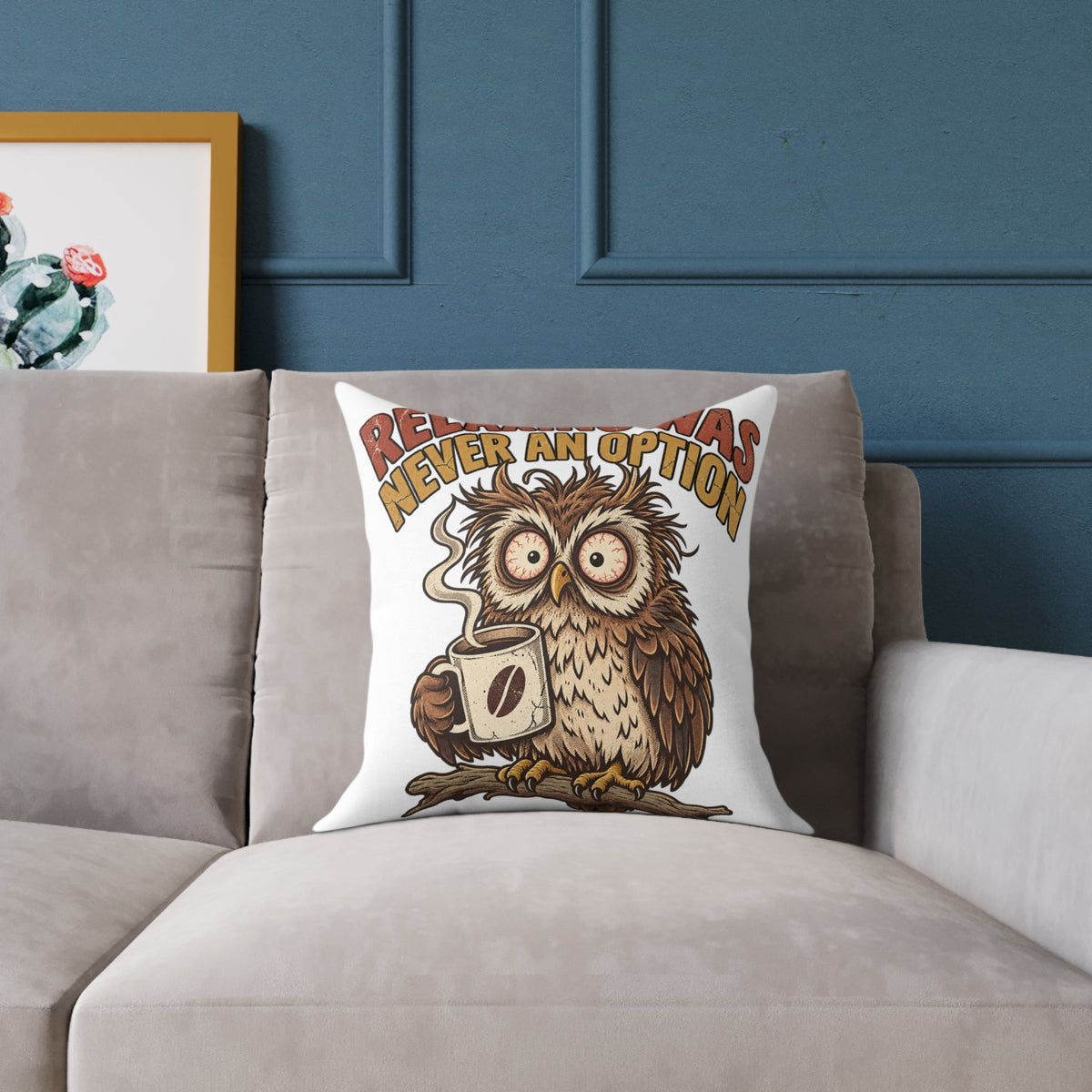 Relentless Was Never An Option Owl Coffee Funny  Throw Pillow