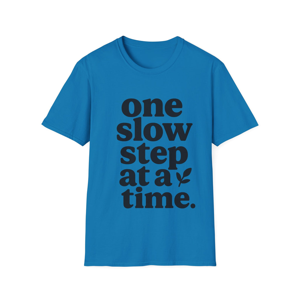 "One Slow Step At A Time" Minimalist Quote Tee - Aesthetic Mental Wellness Slogan White T-Shirt - Trending Now - September 2026