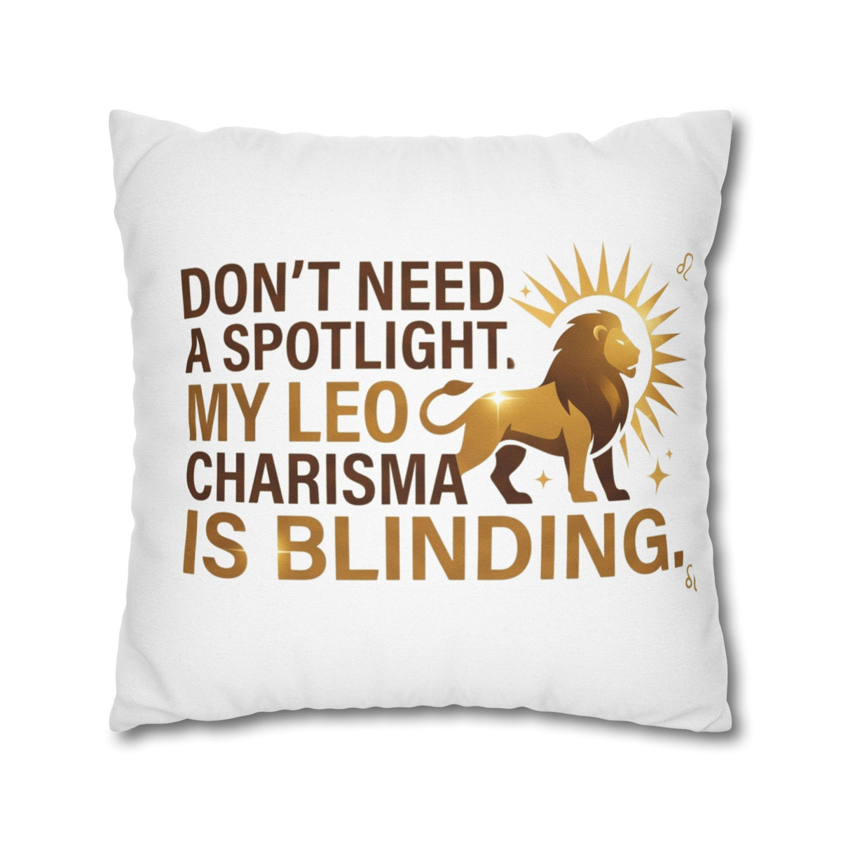 Leo Zodiac Do Not Need A Spotlight My Leo Charisma Is Blending Spun Polyester Square Pillowcase