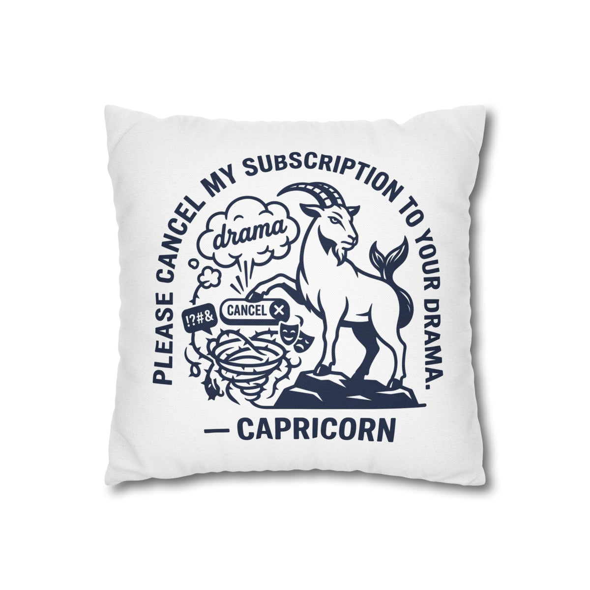 Capricorn Pillowcase — “Please Cancel My Subscription to Your Drama” Zodiac Decorative Pillow