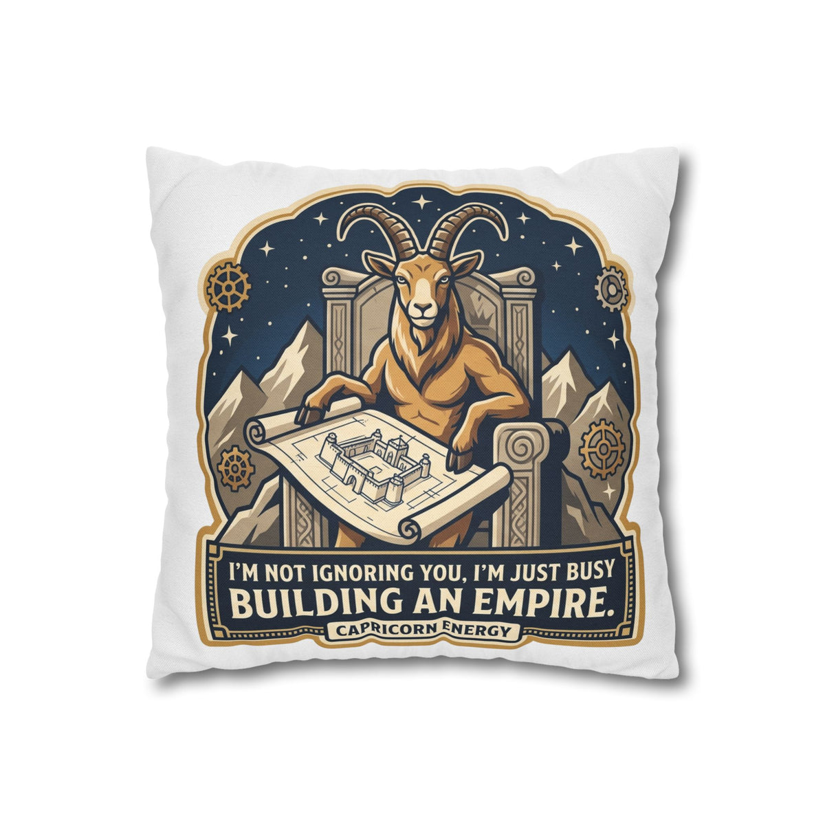 Capricorn Pillowcase — "I'm Not Ignoring You, I'm Just Busy Building an Empire" Decorative Throw Pillow