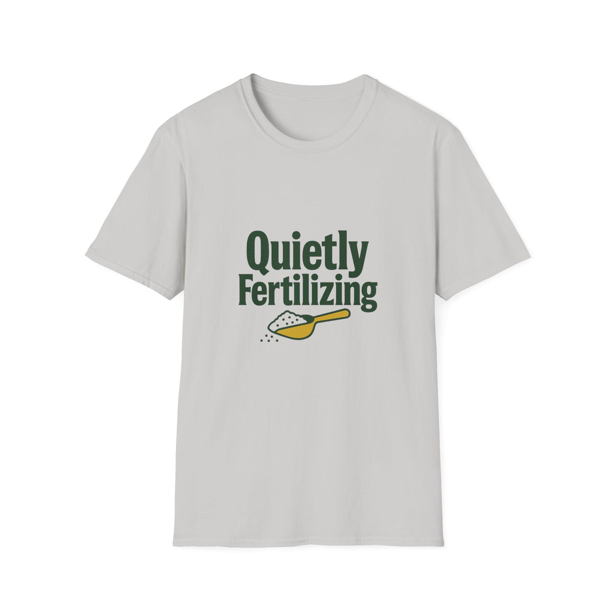T-Shirt — "Quietly Fertilizing" Gardener Tee - Trending Now - August 2026