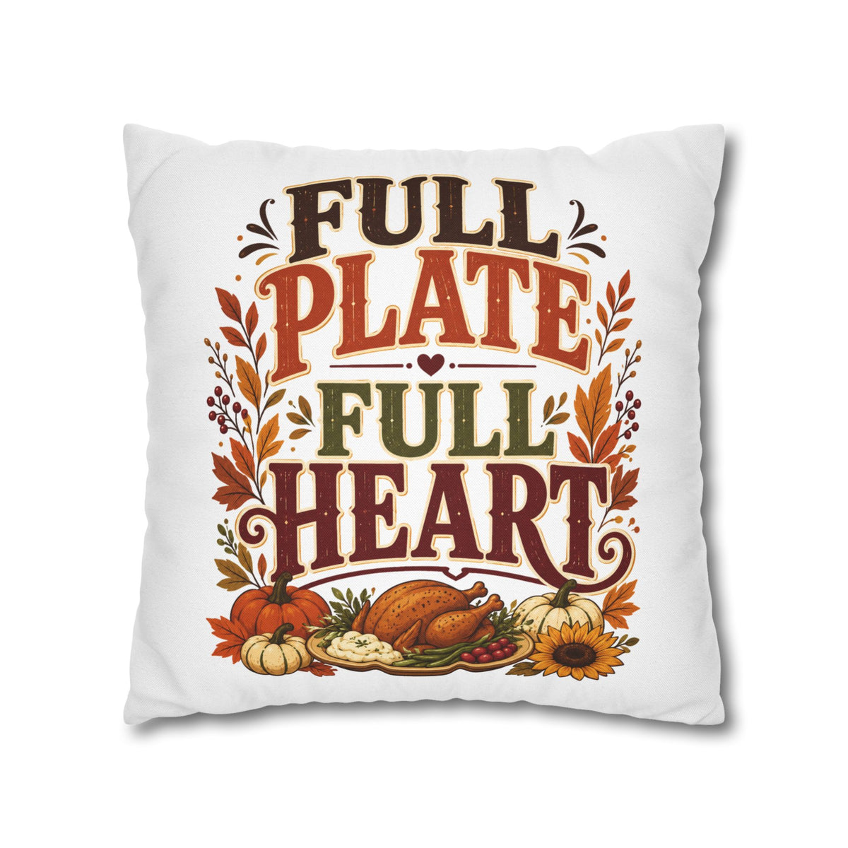 Thanksgiving Full Plate Full Heart Fall Pillowcase — Thanksgiving Decorative Throw Pillow