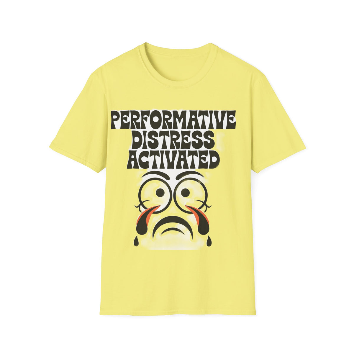 Performative Distress Activated T-Shirt — Funny Sad Face Graphic Tee - Trending Now - September 2026