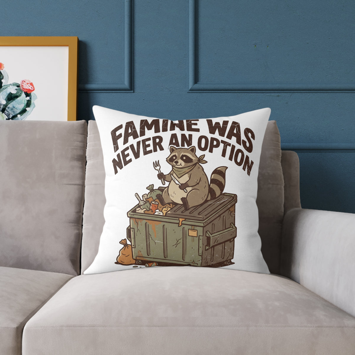 Square Pillow — Funny "Famine Was Never An Option" Raccoon Dumpster Diving Throw Pillow