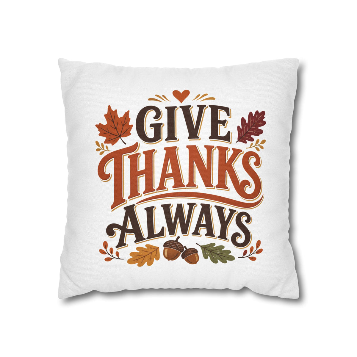 Thanksgiving Give Thanks Always Throw Pillowcase — Thanksgiving Fall Decorative Pillow Cover