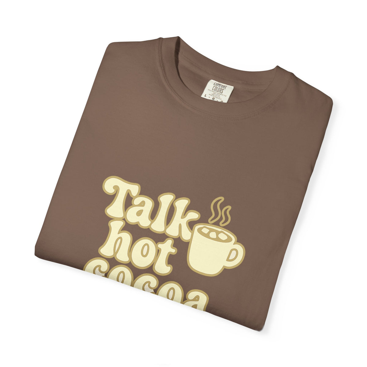 Talk Hot Cocoa To Me T‑Shirt — Cozy Winter Hot Chocolate Graphic Tee - Trending Now - October 2026