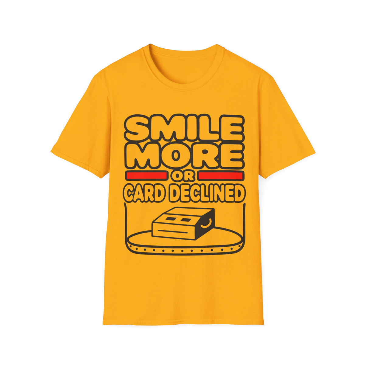 Smile More T‑Shirt — "Smile More or Card Declined" Funny Graphic Tee - Trending Now - September 2026