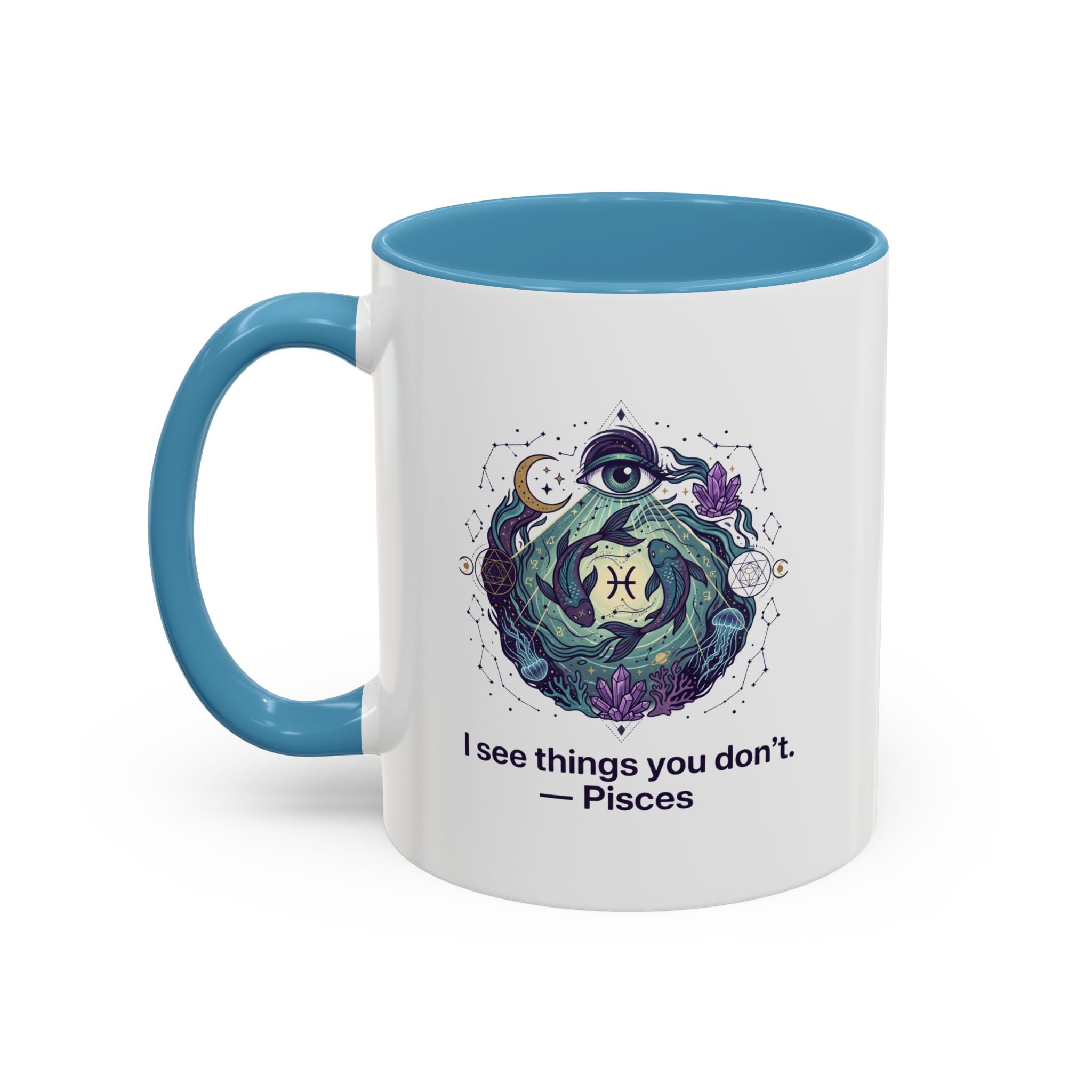 Pisces Zodiac Coffee Mug — "I See Things You Don’t" Accent Mug