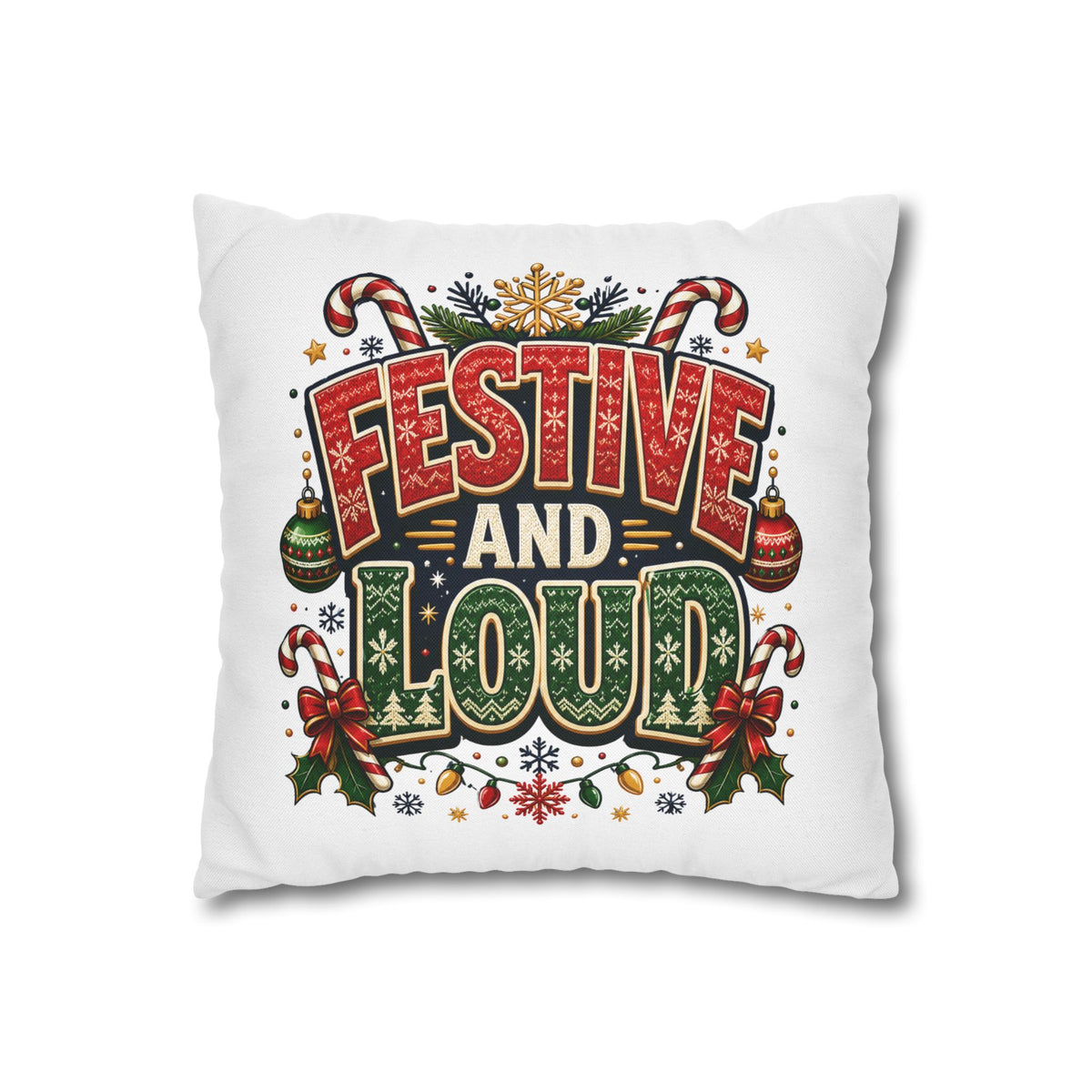 Festive and Loud Christmas Pillowcase — Holiday Decorative Throw Pillow Cover