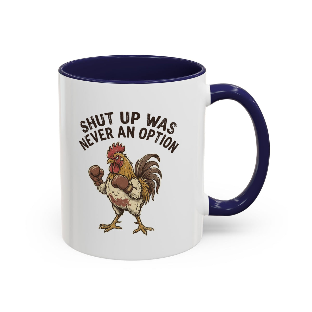 "Shut Up Was Never An Option" Funny And Witty Accent Coffee Mug (11, 15oz)