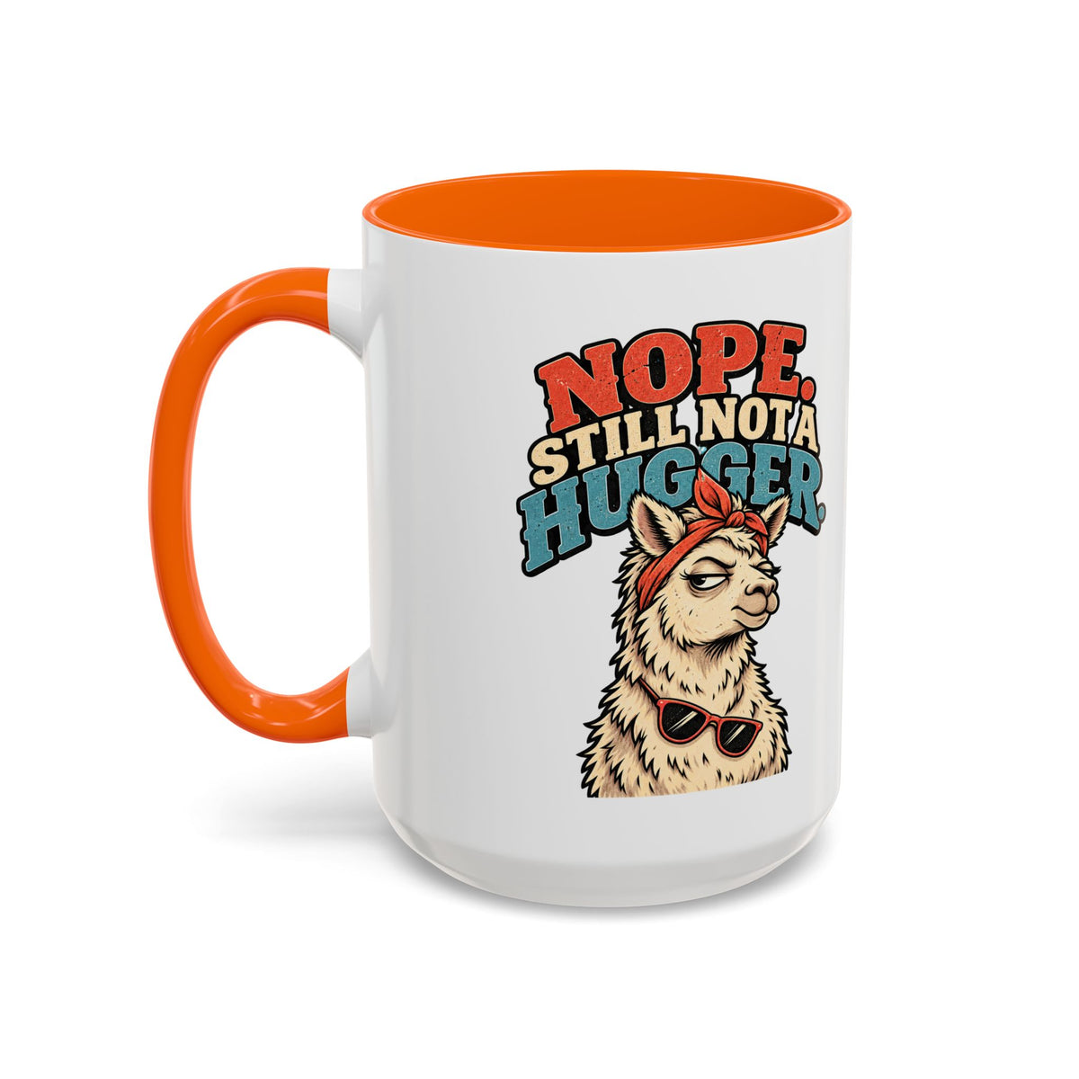 Funny And Witty "Nope Still Not Hugger" Accent Coffee Mug (11, 15oz)