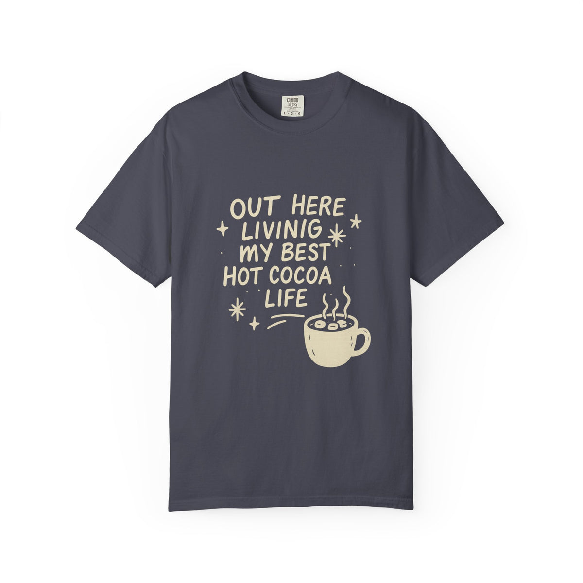 Hot Cocoa Life T-Shirt — "Out Here Living My Best Hot Cocoa Life" Graphic Tee - Trending Now - October 2026
