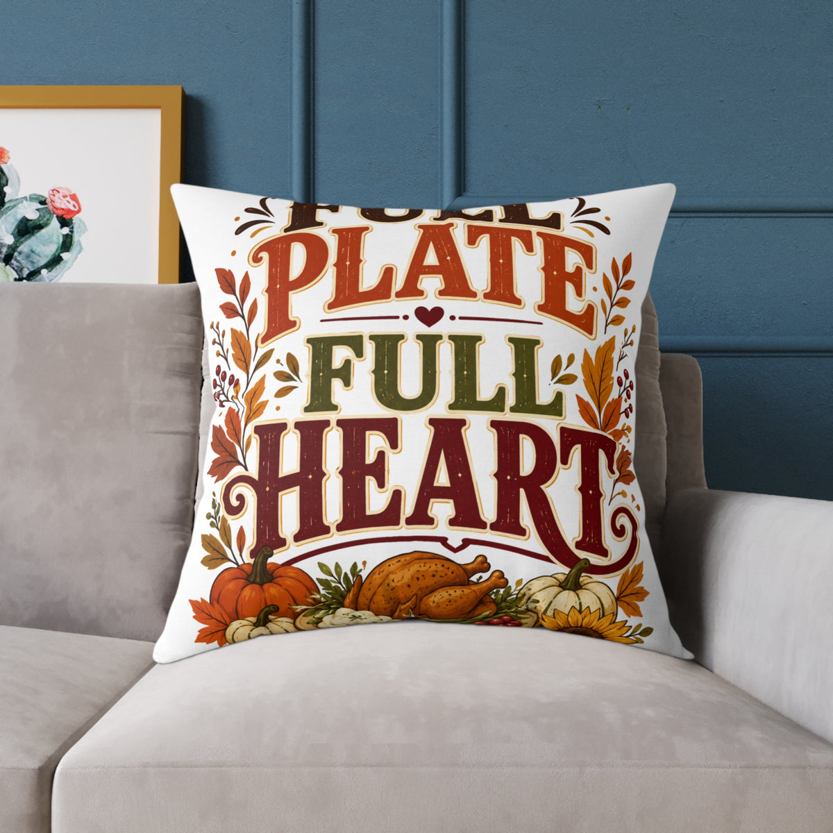Thanksgiving Square Pillow - "Full Plate Full Heart" Thanksgiving Fall Decorative Cushion