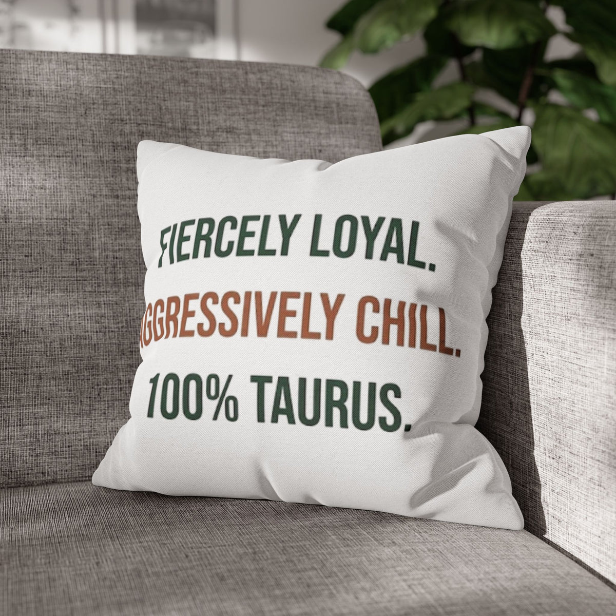 Taurus Pillowcase — "Fiercely Loyal. Aggressively Chill. 100% Taurus."