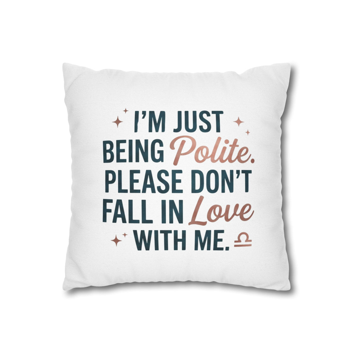 Libra Zodiac I Am Just Being Polite Spun Polyester Square Pillowcase
