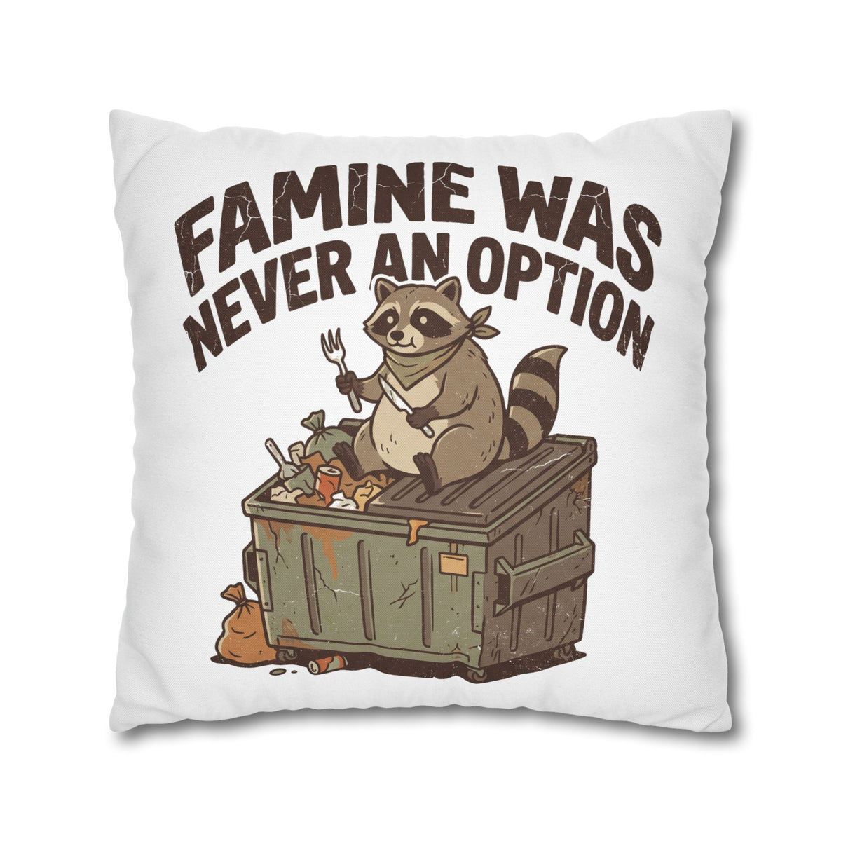 Funny Throw Pillowcase — “Famine Was Never An Option” Raccoon Dumpster Diving Decorative Cushion