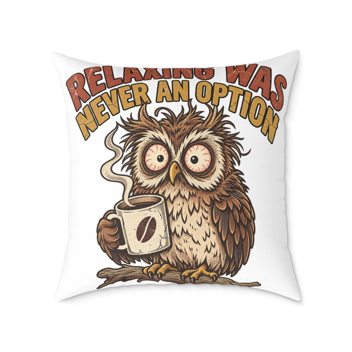 Relentless Was Never An Option Owl Coffee Funny  Throw Pillow