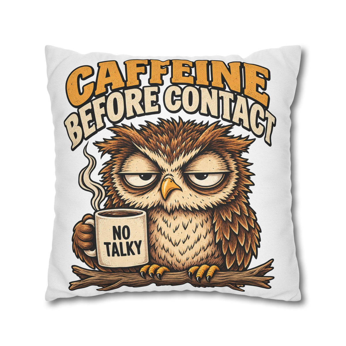 Caffeine Before Contact Pillowcase — Funny Owl Coffee Pillowcase (‘No Talky’)