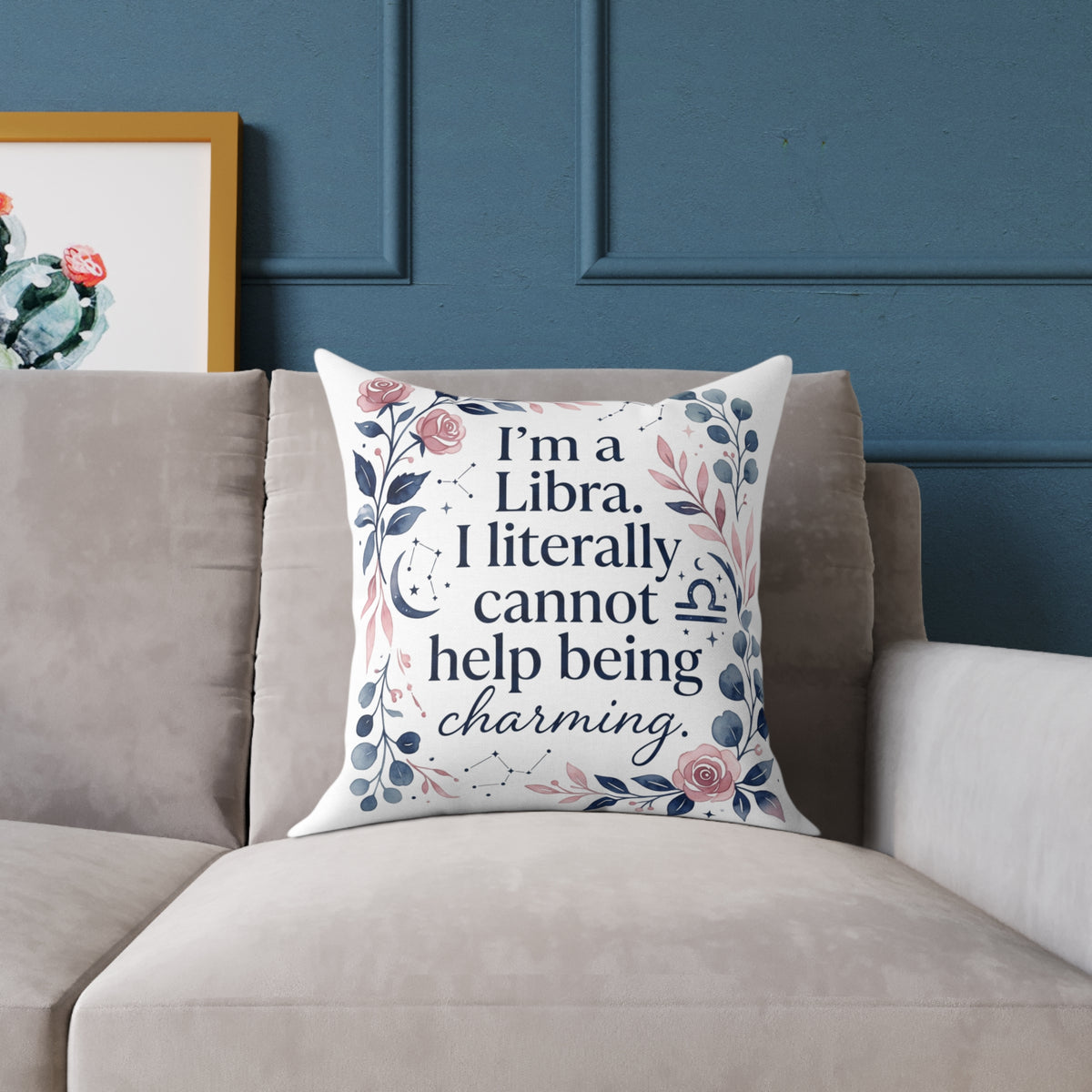 Libra Zodiac I'm A Libra Literally can' Help Being Charming Square Poly Canvas Pillow