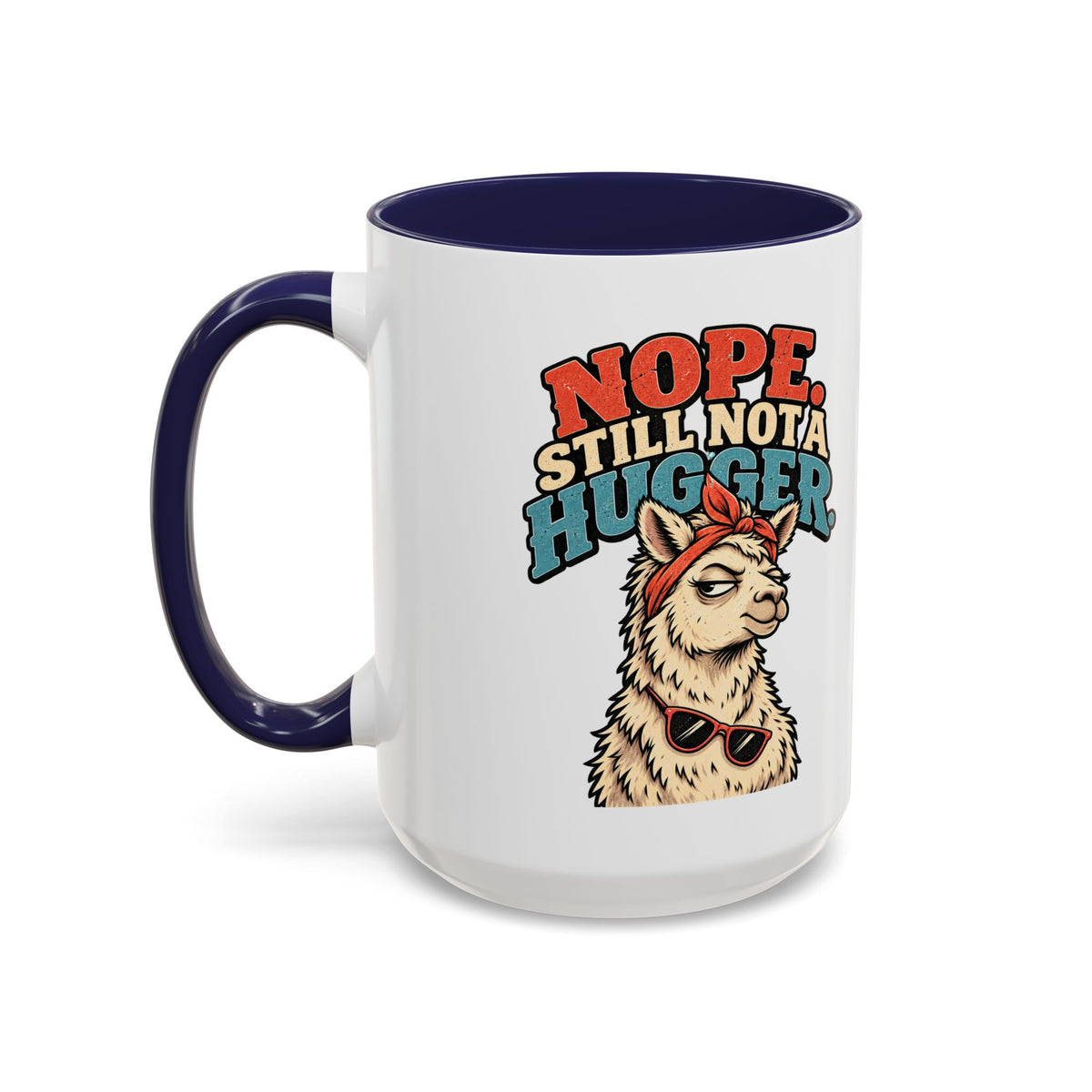 Funny And Witty "Nope Still Not Hugger" Accent Coffee Mug (11, 15oz)