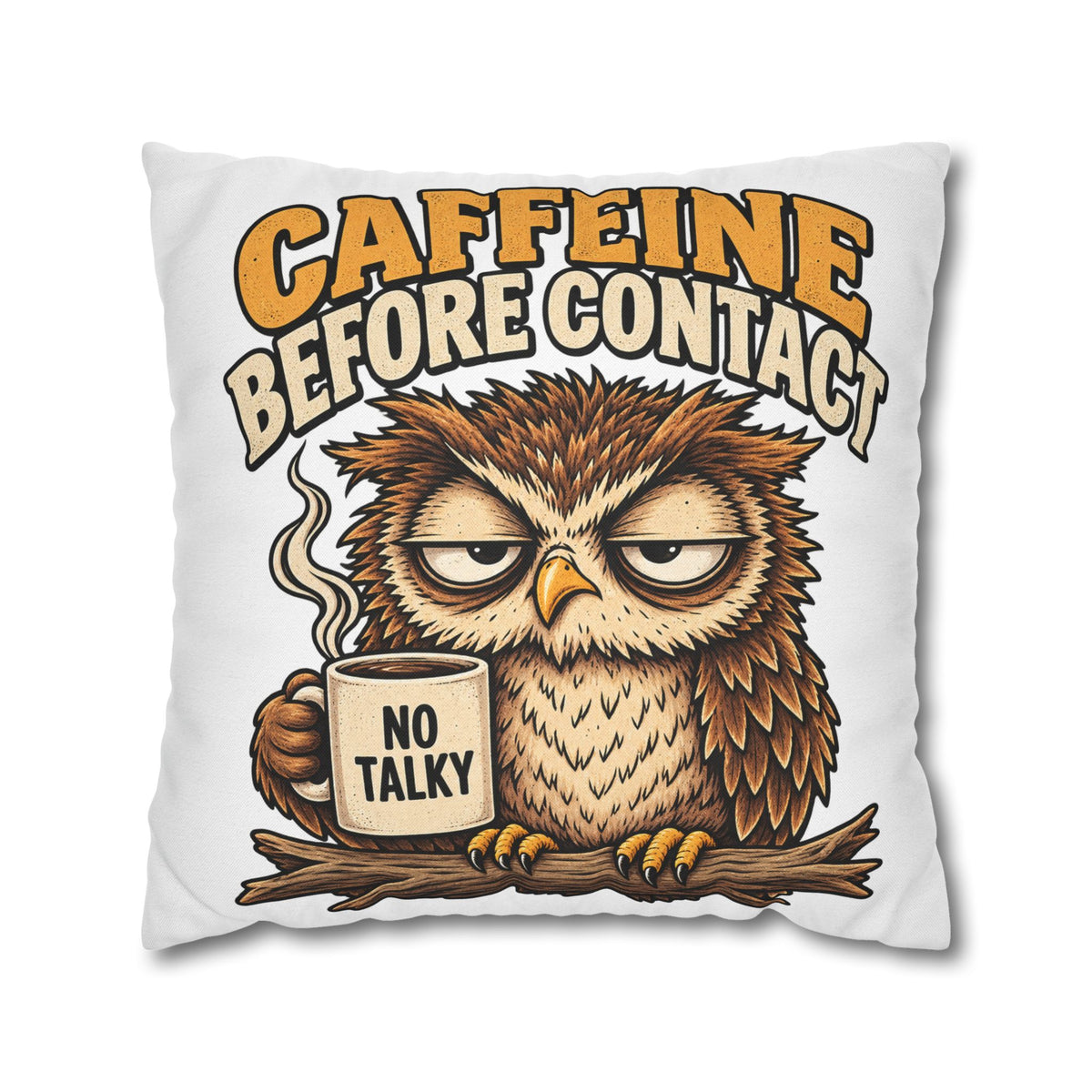 Caffeine Before Contact Pillowcase — Funny Owl Coffee Pillowcase (‘No Talky’)