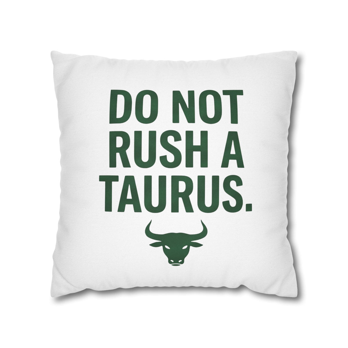 Do Not Rush a Taurus Square Pillowcase — Zodiac Gift for Taurus Lovers